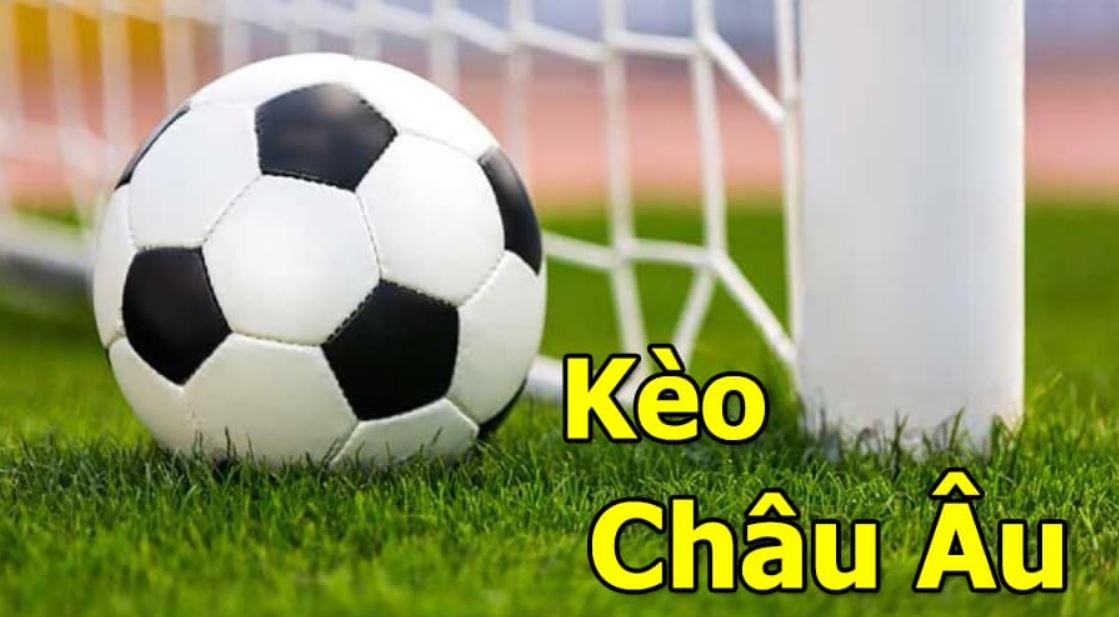 Kèo Châu Âu là kèo cược không thể bỏ qua