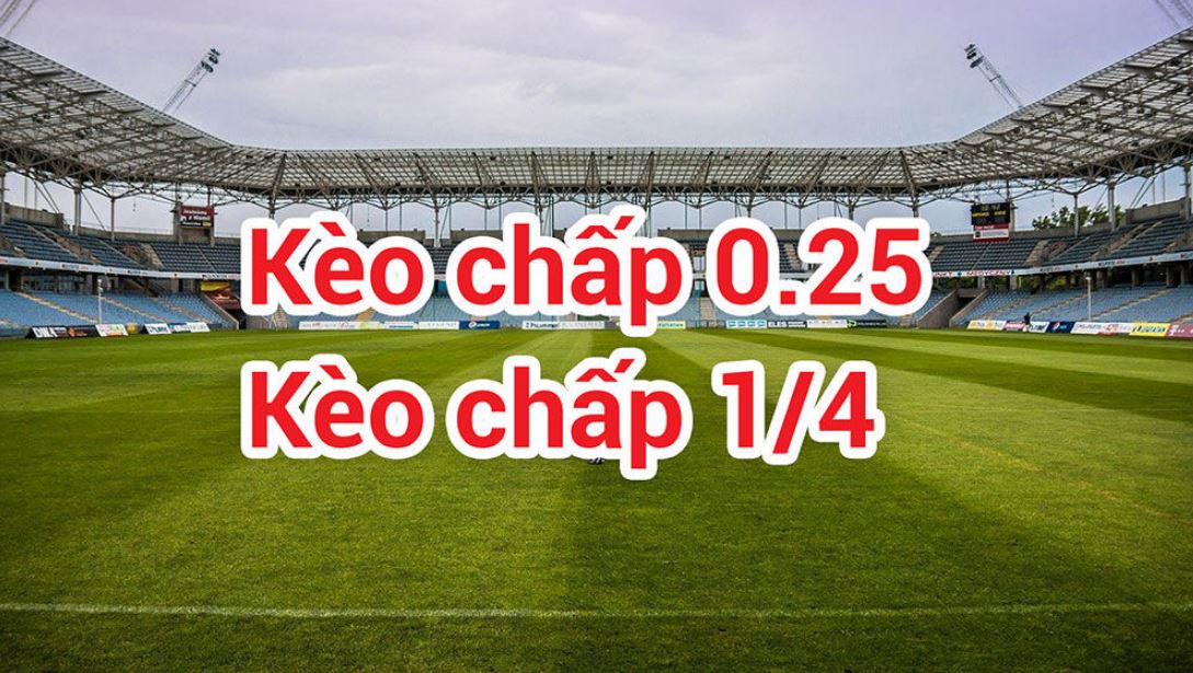Kèo chấp 0.25 có khó chơi hay không?